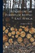 Report on the Forests of British East Africa