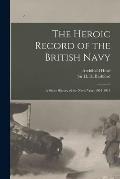 The Heroic Record of the British Navy [microform]: a Short History of the Naval War, 1914-1918
