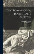 The Romance of Isabel Lady Burton: the Story of Her Life