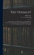 The Verbalist: a Manual Devoted to Brief Discussions of the Right and Wrong Use of Words and to Some Other Matters of Interest to Tho