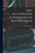 Ann MacGregor's Cookbook for Frozen Foods