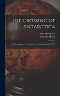 The Crossing of Antarctica; the Commonwealth Transantarctic Expedition, 1955-1958