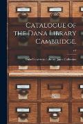 Catalogue of the Dana Library Cambridge.; c.1