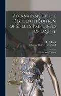 An Analysis of the Sixteenth Edition of Snell's Principles of Equity: With Notes Thereon
