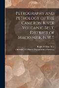 Petrography and Petrology of the Cameron River Volcanic Belt, District of Mackenzie, N.W.T