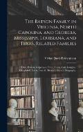 The Batson Family in Virginia, North Carolina, and Georgia, Mississippi, Louisiana, and Texas. Related Families: Dale, Hatten, Culpepper, Price, Smith