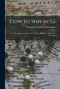 How to Win in '52: the Facts About the Democratic Road to Prosperity, Peace and Freedom