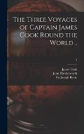 The Three Voyages of Captain James Cook Round the World ..; 5