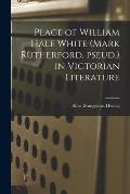 Place of William Hale White (Mark Rutherford, Pseud.) in Victorian Literature