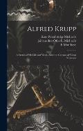 Alfred Krupp: a Sketch of His Life and Work, After the German of Victor Niemeyer