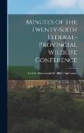 Minutes of the Twenty-sixth Federal-provincial Wildlife Conference