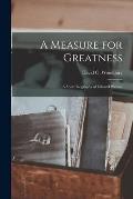 A Measure for Greatness; a Short Biography of Edward Weston