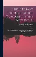 The Pleasant Historie of the Conquest of the West India,: Now Called New Spaine. Atchieued by the Most Woorthie Prince Hernando Cortes ...