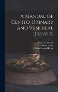 A Manual of Genito-urinary and Venereal Diseases