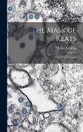 The Mask of Keats: a Study of Problems