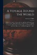 A Voyage Round the World [microform]: With a History of the Oregon Mission: and Notes of Several Years Residence on the Plains, Bordering the Pacific