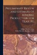 Preliminary Review and Estimate of Mineral Production for Year 1911 [microform]