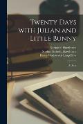 Twenty Days With Julian and Little Bunny: a Diary