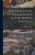 The Education of Sociologists in the United States. --