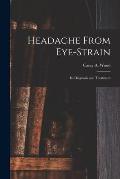 Headache From Eye-strain [microform]: Its Diagnosis and Treatment