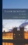 Tudor Secretary; Sir William Petre at Court and Home