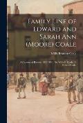 Family Line of Edward and Sarah Ann (Moore) Coale: a Centennial Review, 1855-1955 / by Willis B. Coale, A. Vernon Coale.
