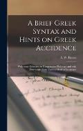 A Brief Greek Syntax and Hints on Greek Accidence: With Some Reference to Comparative Philology, and With Illustrations From Various Modern Languages