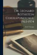 Dr. Leonard Rothstein Correspondence, 1963-1974