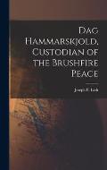 Dag Hammarskjold, Custodian of the Brushfire Peace