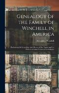 Genealogy of the Family of Winchell in America; Embracing the Etymology and History of the Name, and the Outlines of Some Collateral Genealogies