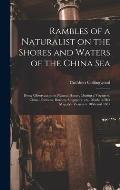 Rambles of a Naturalist on the Shores and Waters of the China Sea: Being Observations in Natural History During a Voyage to China, Formosa, Borneo, Si