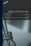 Punjab Poisons: Being a Description of the Poisons Principally Used in the Punjab