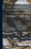 The Geology of the Waihi-Tairua Subdivision, Hauraki Division