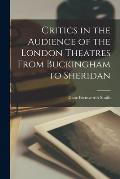 Critics in the Audience of the London Theatres From Buckingham to Sheridan