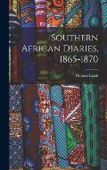 Southern African Diaries, 1865-1870