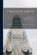 The Use of Sarum: the Original Texts Edited From the Mss. With an Introduction and Index; v.1