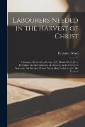 Labourers Needed in the Harvest of Christ: a Sermon, Delivered at Sutton, (S.P.) March 18, 1812, as Preliminary to the Formation of a Society, in the