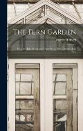 The Fern Garden: How to Make, Keep, and Enjoy It; or, Fern Culture Made Easy