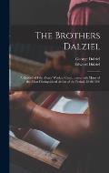 The Brothers Dalziel: a Record of Fifty Years' Work in Conjunction With Many of the Most Distinguished Artists of the Period, 1840-1890