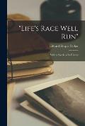 Life's Race Well Run: With a Sketch of Its History