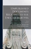 Unpublished Documents Relating to the English Martyrs; Vol. 5