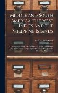 Middle and South America, the West Indies and the Philippine Islands: a Catalogue of Choice and Valuable Autographs, Manuscripts and Printed Books Com