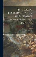 The Social History of Art. 2, Renaissance, Mannerism and Baroque; 2