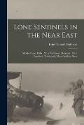 Lone Sentinels in the Near East: Myrtle Shane, Bitlis: Mary Matthews, Monastir: Olive Crawford, Trebizond: Mary Graffam, Sivas