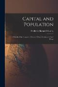 Capital and Population: a Study of the Economic Effects of Their Relations to Each Other