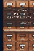 Preliminary Report of the Carnegie Library [microform]