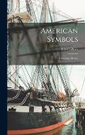 American Symbols; a Pictorial History
