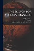 The Search for Sir John Franklin [microform]: From the Journal of Allen Young, Esq., F.R.G.S