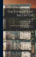 The Stewarts of Ballintoy: With Notices of Other Families of the District in the Seventeenth Century