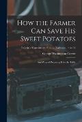 How the Farmer Can Save His Sweet Potatoes: and Ways of Preparing It for the Table; no.38